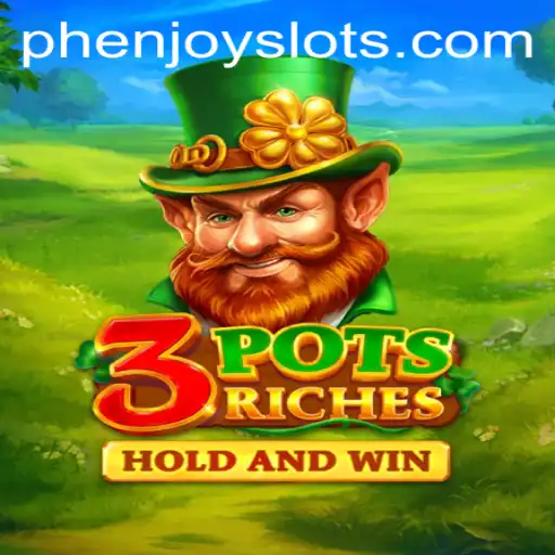 Explore 3potsRiches: An Exciting Adventure with PHENJOY